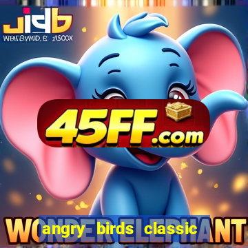 angry birds classic 1.0.0 apk